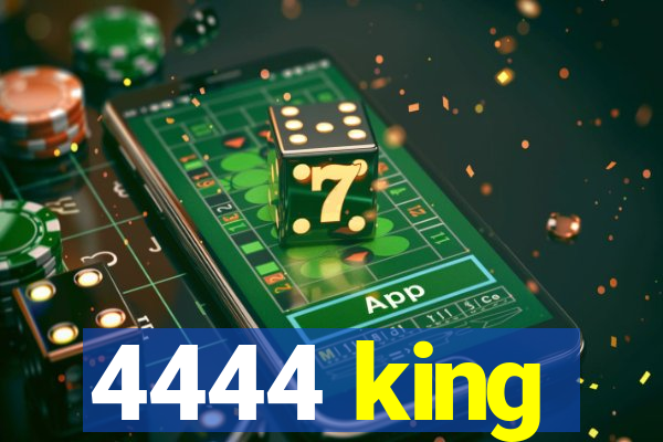 4444 king